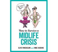 Mike Haskins Clive Whichelow How to Survive a Midlife Crisis (Copertina rigida)