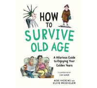 Mike Haskins Clive Whichelow How to Survive Old Age (Copertina rigida)