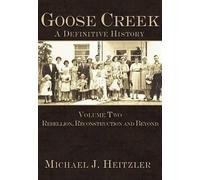 Mike Heitzler Goose Creek, a Definitive History (Tascabile)