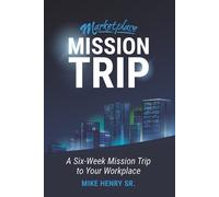Mike Henry Marketplace Mission Trip (Tascabile)
