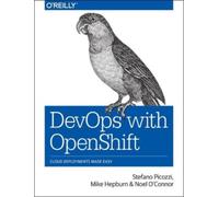 Mike Hepburn Noel E. O'Connor Stefano Picozzi DevOps with OpenShift (Tascabile)