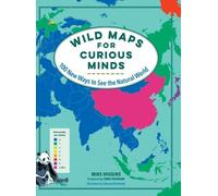 Mike Higgins Wild Maps for Curious Minds (Copertina rigida)