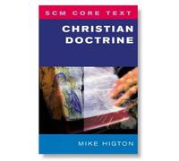 Mike Higton SCM Core Text: Christian Doctrine (Tascabile) SCM Core Text