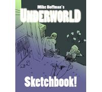 Mike Hoffman's Underworld Sketchbook!