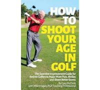 Mike Hogan Gary McClure How to Shoot Your Age in Golf (Tascabile)