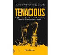 Mike Hogan TENACIOUS A Championship Mentality for Young Athle (Copertina rigida)