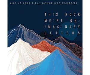 Mike Holober & The Gotham Jazz Orchest This Rock We're On: Imaginary Lette (CD)