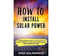 Mike Holsworth How to Install Solar Power (Tascabile)