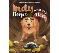 Mike Horobin Leanne Horobin Indy and the Deep Dug Hole (Tascabile)