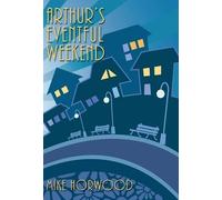 Mike Horwood Arthur's Eventful Weekend (Tascabile)
