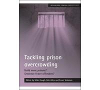 Mike Hough Tackling prison overcrowding (Tascabile) Researching Criminal Justice