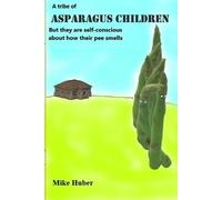 Mike Huber A Tribe Asparagus Children (Tascabile)