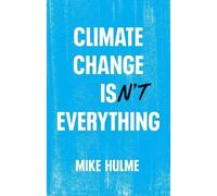 Mike Hulme Climate Change isn't Everything (Tascabile)