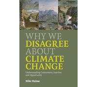 Mike Hulme Why We Disagree about Climate Change (Tascabile)