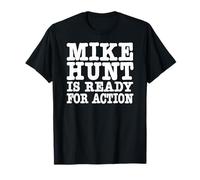Mike Hunt è Pronto per l'azione Divertente Umorismo per Adulti Maglietta