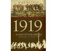 Mike Hutton 1919 - A Land Fit for Heroes (Copertina rigida)