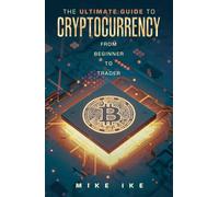 Mike Ike The Ultimate Guide to Cryptocurrency (Tascabile)