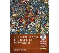 Mike Ingram Richard III and the Battle of Bosworth (Tascabile)