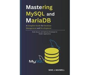 Mike J Maxwell Mastering MySQL and MariaDB (Tascabile) Codecraft