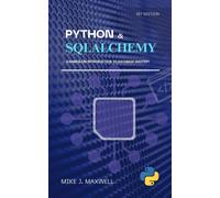 Mike J. Maxwell Python and SQLAlchemy:: A Hands-On Introduction to D (Tascabile)