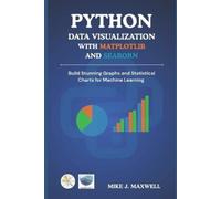 Mike J Maxwell Python Data Visualization with Matplotlib and Seaborn (Tascabile)