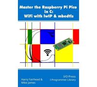 Mike James Harry Fairhead Master the Raspberry Pi Pico in C (Tascabile)