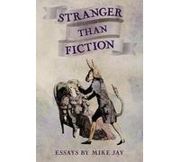 Mike Jay Stranger Than Fiction (Tascabile)