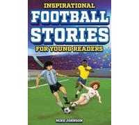 Mike Johnson Inspirational Football Stories for Young Readers (Tascabile)