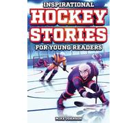 Mike Johnson Inspirational Hockey Stories for Young Readers (Tascabile)