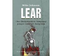 Mike Johnson Lear - the Shakespeare Company Plays Lear at Babylon (Tascabile)