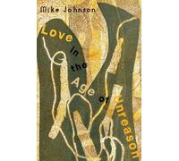 Mike Johnson Love in the Age of Unreason (Tascabile)