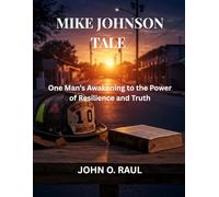 MIKE JOHNSON TALE: One Man’s Awakening to the Power of Resilience and Truth