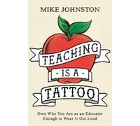 Mike Johnston Teaching Is a Tattoo (Tascabile)