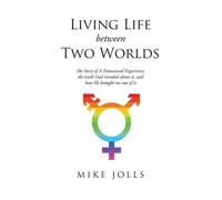 Mike Jolls Living Life Between Two Worlds (Tascabile)