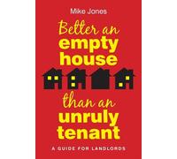 Mike Jones Better An Empty House Than An Unruly Tenant (Tascabile)