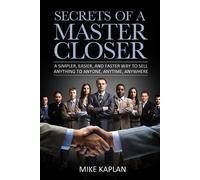 Mike Kaplan Secrets of a Master Closer (Tascabile)