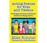 Mike Kimmel Acting Scenes for Kids and Tweens (Tascabile)