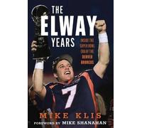 Mike Klis The Elway Years (Copertina rigida)