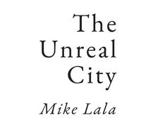 Mike Lala The Unreal City (Tascabile)