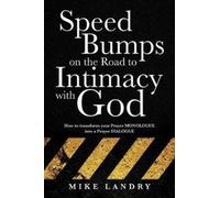 Mike Landry SPEED BUMPS on the road to intimacy with God (Tascabile)