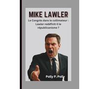 MIKE LAWLER: Le Congrès dans le collimateur : Lawler redéfinit-il le républicanisme ?