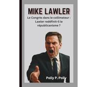 MIKE LAWLER: Le Congrès dans le collimateur : Lawler redéfinit-il le républicanisme ?