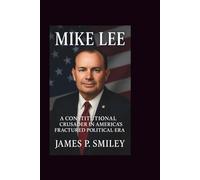 MIKE LEE: A Constitutional Crusader in America’s Fractured Political Era