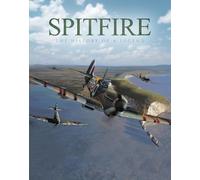 Mike Lepine Spitfire: The History of a Legend (Copertina rigida)