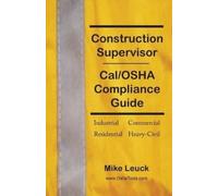 Mike Leuck Construction Supervisor Cal/OSHA Compliance Guide (Tascabile)