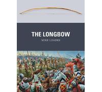 Mike Loades – The Longbow – Tascabile