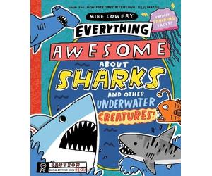 Mike Lowery Everything Awesome About Sharks and Other Underwa (Copertina rigida)