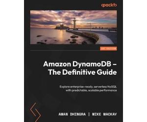 Mike Mackay Aman Dhingra Amazon DynamoDB - The Definitive Guide (Tascabile)