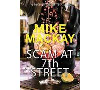 Mike MacKay Scam at 7th Street (Tascabile) Jack Rhodes Thriller
