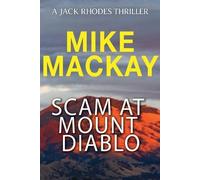 Mike MacKay Scam at Mount Diablo (Tascabile) Jack Rhodes Thriller